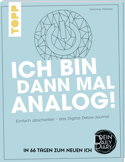 Ich bin dann mal analog! von Mohren,  Karoline