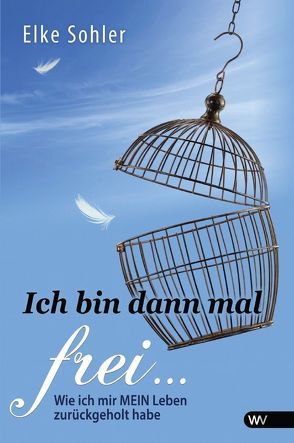 Ich bin dann mal frei … von Sohler,  Elke