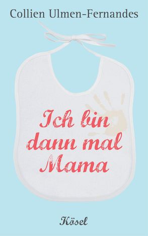 Ich bin dann mal Mama von Ulmen-Fernandes,  Collien