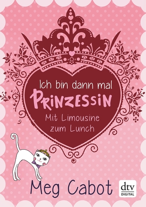 Ich bin dann mal Prinzessin – Mit Limousine zum Lunch von Cabot,  Meg, Rothfuss,  Ilse