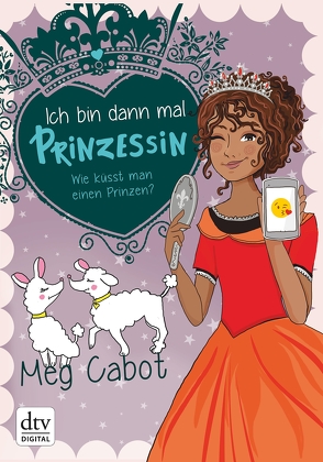 Ich bin dann mal Prinzessin – Wie küsst man einen Prinzen? von Cabot,  Meg, Rothfuss,  Ilse