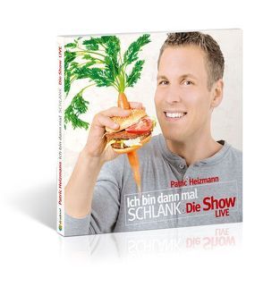 Ich bin dann mal schlank – Die Show. von Heizmann,  Patric