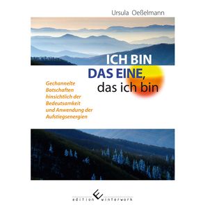 Ich bin DAS EINE, das ich bin von Oeßelmann,  Ursula