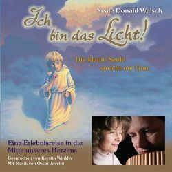 Ich bin das Licht von Javelot,  Oscar, Maurer,  Hans J, Walsch,  Neale D, Winkler,  Kerstin