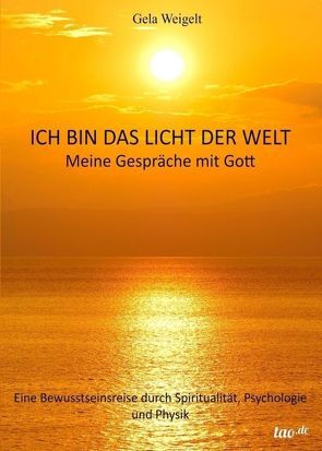 Ich bin das Licht der Welt von Weigelt,  Gela