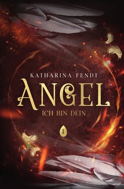 Ich bin Dein / Angel von Fendt,  Katharina