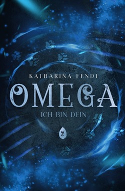 Ich bin Dein / Omega: Ich bin Dein von Fendt,  Katharina