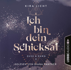 Ich bin dein Schicksal von Gantner,  Diana, Licht,  Kira