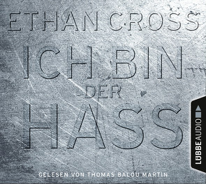 Ich bin der Hass von Cross,  Ethan, Martin,  Thomas Balou