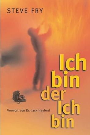 Ich bin der Ich bin von Fry,  Steve, Hayford,  Jack