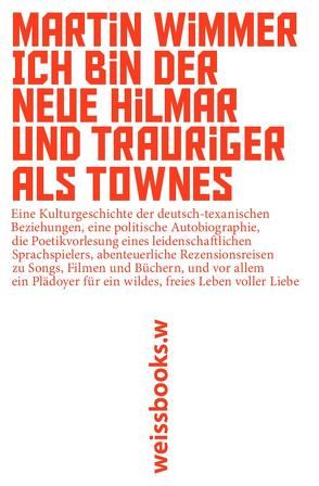 Ich bin der neue Hilmar und trauriger als Townes von Wimmer,  Martin