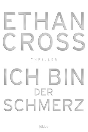 Ich bin der Schmerz von Cross,  Ethan, Schmidt,  Dietmar
