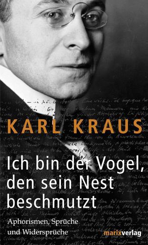 Ich bin der Vogel, den sein Nest beschmutzt von Kraus,  Karl