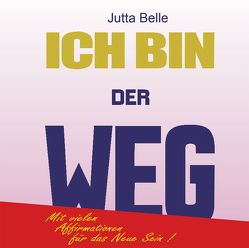 ICH BIN DER WEG von Belle,  Jutta