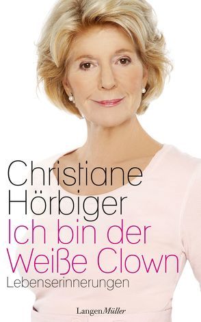 Ich bin der Weiße Clown von Hörbiger,  Christiane