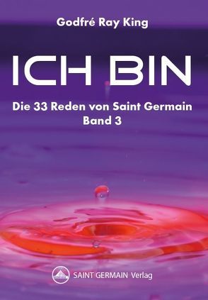 ICH BIN Die 33 Reden von Saint Germain von King,  Godfré Ray, Köglmeier,  Reinhold