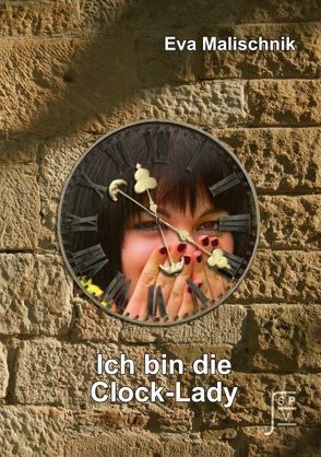 Ich bin die Clocklady von Malischnik,  Eva