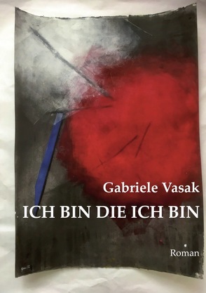 Ich bin die ich bin von Vasak,  Gabriele