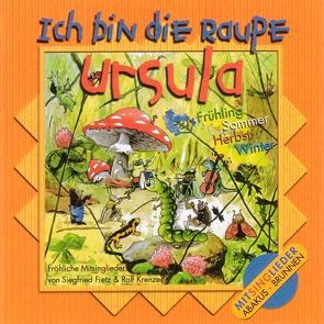 Ich bin die Raupe Ursula von Barth,  Gerhard, Fietz,  Oliver, Fietz,  Siegfried, Krenzer,  Rolf, Plüss,  David, Schmalenbach,  Dirk, Vogler,  Thomas, Weyel,  Stefan