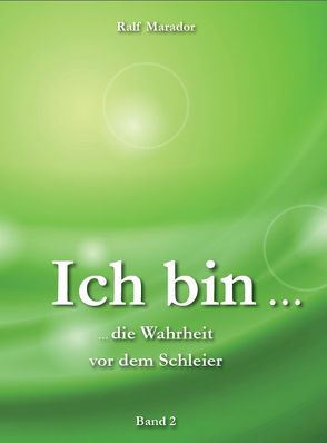 Ich bin … die Wahrheit vor dem Schleier von Ralf ,  Marador