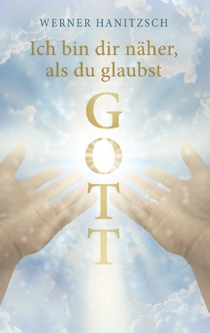 Ich bin dir näher, als du glaubst, Gott von Hanitzsch,  Werner