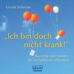 „Ich bin doch nicht krank!“ von Schuster,  Ursula