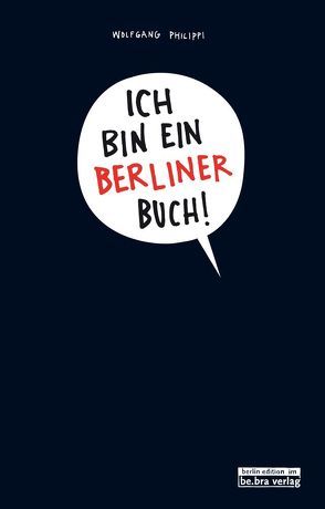 Ich bin ein Berliner Buch! von Philippi,  Wolfgang
