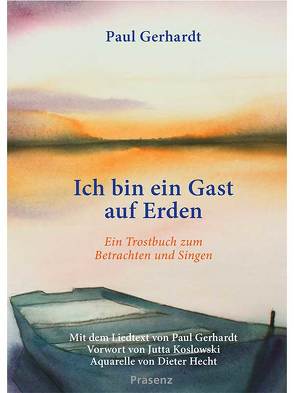 Ich bin ein Gast auf Erden von Gerhardt,  Paul, Hecht,  Dieter