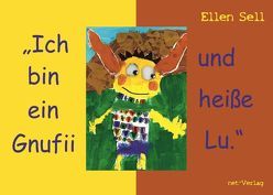 Ich bin ein Gnufii und heiße Lu von Sell,  Ellen, Tejeda,  Claudia