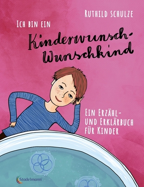 Ich bin ein Kinderwunsch-Wunschkind von Guhr,  Constanze, Schulze,  Ruthild