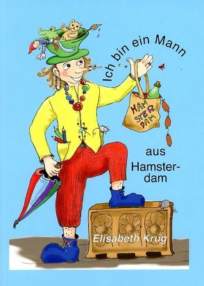 Ich bin ein Mann aus Hamsterdam von Krug,  Elisabeth