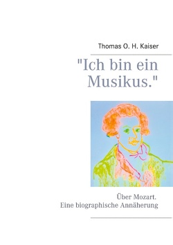 „Ich bin ein Musikus.“ von Kaiser,  Thomas O. H.