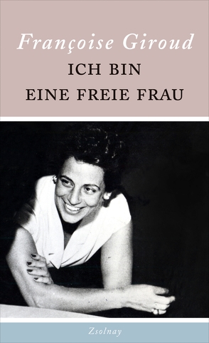 Ich bin eine freie Frau von Giroud,  Francoise, Klobusiczky,  Patricia, Saint-André,  Alix de