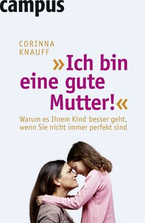 Ich bin eine gute Mutter! von Knauff,  Corinna