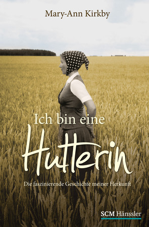 Ich bin eine Hutterin von Kirkby,  Mary-Ann