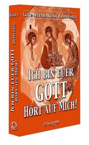 Ich bin euer Gott… Hört auf Mich! (Band 1) von Domenico, Keinath-Nolle,  Christine