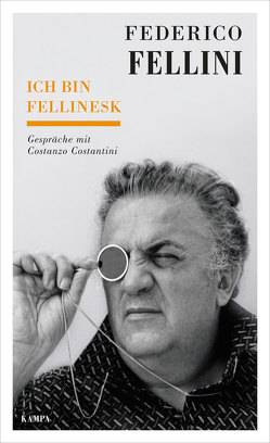 Federico Fellini – Ich bin fellinesk von Bodmer,  Thomas, Costantini,  Costanzo, Fellini,  Federico