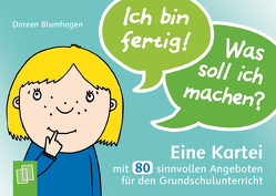 Ich bin fertig! Was soll ich machen? von Blumhagen,  Doreen