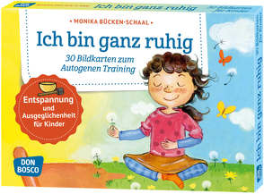 Ich bin ganz ruhig. 30 Bildkarten zum Autogenen Training mit Kindern. von Bücken-Schaal,  Monika