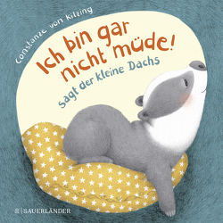 „Ich bin gar nicht müde!“, sagt der kleine Dachs (Einschlaf-Buch) von Kitzing,  Constanze von