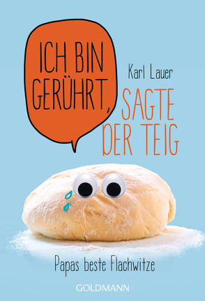 Ich bin gerührt, sagte der Teig von Lauer,  Karl