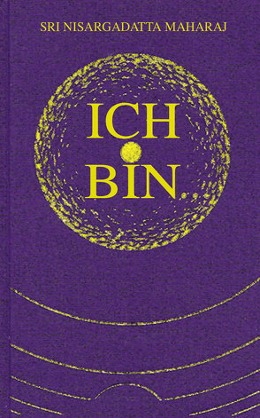 Ich bin von Frydman,  Maurice, Nisargadatta Maharaj, Peters,  Gilda, Siegelmann,  Heiner