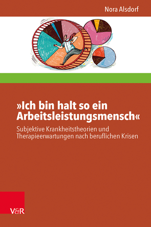 »Ich bin halt so ein Arbeitsleistungsmensch« von Alsdorf,  Nora, Busse,  Stefan, Haubl,  Rolf, Möller,  Heidi, Schiersmann,  Christiane