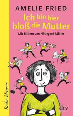 Ich bin hier bloß die Mutter von Fried,  Amelie, Müller,  Hildegard