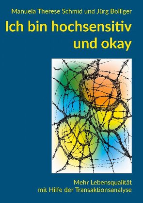 Ich bin hochsensitiv und okay von Bolliger,  Jürg, Schmid,  Manuela Therese