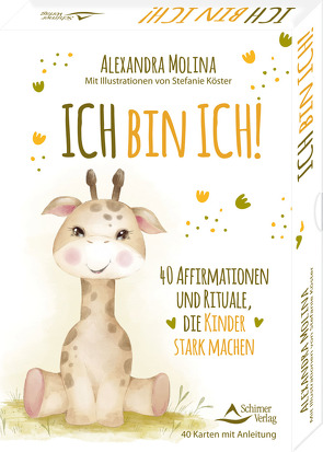 Ich bin ich! – 40 Affirmationen und Rituale, die Kinder stark machen von Köster,  Stefanie, Molina,  Alexandra