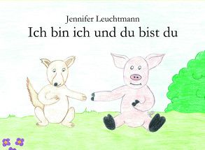 Ich bin ich und du bist du von Leuchtmann,  Jennifer