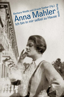 Ich bin in mir selbst zu Hause von Blaukopf,  Herta, Hilmes,  Oliver, Hurworth,  Gregory, Joseph,  Albrecht, Mahler,  Anna, Mahler,  Marina, Seeber,  Ursula, Weidle,  Barbara