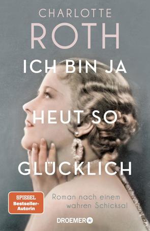 Ich bin ja heut so glücklich von Roth,  Charlotte