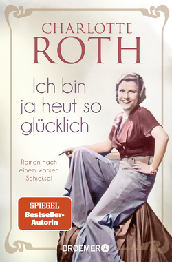 Ich bin ja heut so glücklich von Roth,  Charlotte